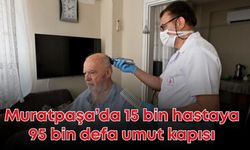 Muratpaşa’da 15 bin hastaya 95 bin defa umut kapısı