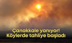 Çanakkale yanıyor! Köylerde tahliye başladı