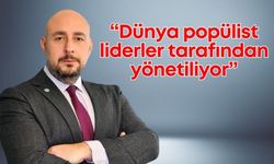 Uğur Poyraz'dan çarpıcı iddialar: "Dünya popülist liderler tarafından yönetiliyor"