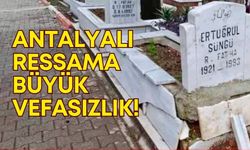 Antalyalı ressam merhum Ertuğrul Süngü’ye büyük vefasızlık!