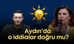Aydın’da o iddialar doğru mu?