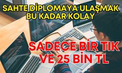 Sahte diplomaya ulaşmak bu kadar kolay! Sadece bir tık ve 25 bin TL