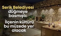 Serik Belediyesi düğmeye basmıştı: İlçenin kültürü bu müzede yer alacak