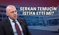 Serkan Temuçin istifa etti mi?