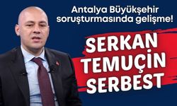 Antalya Büyükşehir soruşturmasında gelişme! Serkan Temuçin serbest