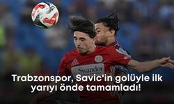 Trabzonspor, Savic'in golüyle ilk yarıyı önde tamamladı!