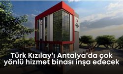 Türk Kızılay’ı Antalya’da çok yönlü hizmet binası inşa edecek