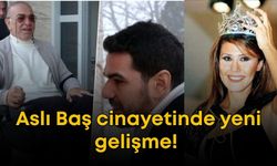 Aslı Baş cinayetinde yeni gelişme!
