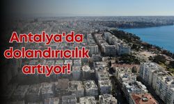 Antalya'da dolandırıcılık artıyor: "Tapu sahibini görmeden para göndermeyin"