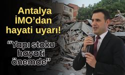 Antalya İMO’dan hayati uyarı! “Yapı stoku hayati önemde”