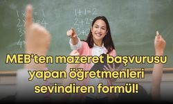 MEB'ten mazeret başvurusu yapan öğretmenleri sevindiren formül!