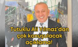 Tutuklu Ali Yılmaz’dan çok konuşulacak açıklama! Hayatın olağan akışına tamamen aykırı!