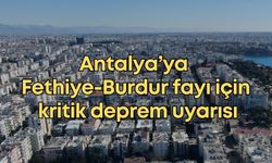 Antalya’ya Fethiye-Burdur fayı için kritik deprem uyarısı
