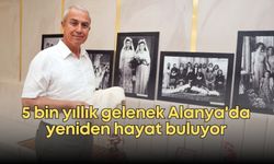 5 bin yıllık gelenek Alanya'da yeniden hayat buluyor