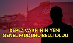 Antalya Kepez Vakfı'nın yeni genel müdürü belli oldu