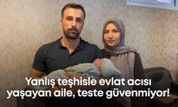 Yanlış teşhisle evlat acısı yaşayan aile, teste güvenmiyor!