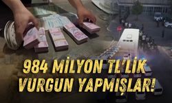 984 milyon TL'lik vurgun yapmışlar!