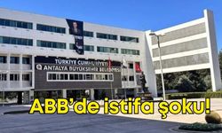 Antalya Büyükşehir Belediyesi'nde istifa şoku!