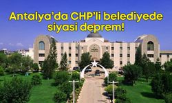 Antalya’da CHP’li belediyede siyasi deprem: Başkan yardımcıları ardı ardına istifa etti!