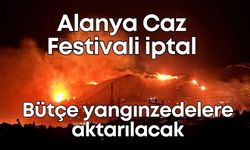 Alanya Caz Festivali iptal, bütçe yangınzedelere aktarılacak
