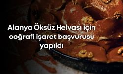 Alanya Öksüz Helvası için coğrafi işaret başvurusu yapıldı