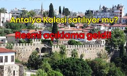 Antalya Kalesi satılıyor mu? Resmi açıklama geldi!