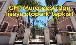 CHP Muratpaşa’dan ‘liseye otopark’ tepkisi