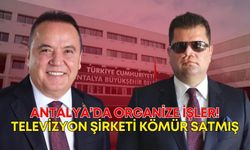 Antalya’da organize işler! Televizyon şirketi Büyükşehir Belediyesi’ne kömür satmış