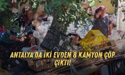 Antalya'da iki evden 8 kamyon çöp çıktı!