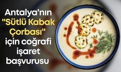 Antalya'nın "Sütlü Kabak Çorbası" için coğrafi işaret başvurusu