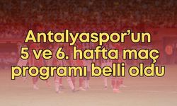 Antalyaspor’un 5 ve 6. hafta maç programı belli oldu