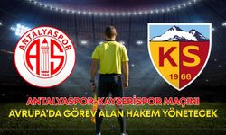 Antalyaspor-Kayserispor maçını Avrupa’da görev alan hakem yönetecek