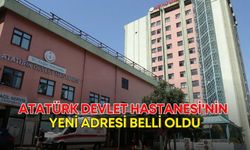 Atatürk Devlet Hastanesi'nin yeni adresi belli oldu!