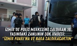 İzmir'de polis merkezine saldıran 16 yaşındaki zanlının şok ifadesi: "İzmir Fuarı'na ve bara saldıracaktım"