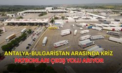 Antalya-Bulgaristan arasında kriz! Antalya’nın patronları çıkış yolu arıyor