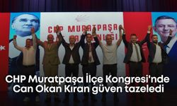 CHP Muratpaşa İlçe Kongresi'nde Can Okan Kıran güven tazeledi