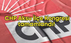 CHP Aksu İlçe Kongresi tamamlandı: Hamza Erdem yeniden başkan seçildi!