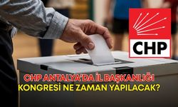 CHP Antalya’da İl Başkanlığı Kongresi ne zaman yapılacak?