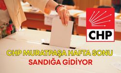 CHP Muratpaşa hafta sonu sandığa gidiyor