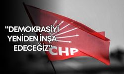 CHP'den 81 ilde ortak açıklama: “Demokrasiyi yeniden inşa edeceğiz”
