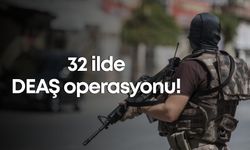 32 ilde DEAŞ operasyonu!