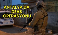 Antalya’da DEAŞ operasyonu! Çok sayıda şüpheli gözaltında