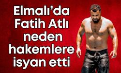Elmalı Yağlı Güreşlerinde Fatih Atlı neden hakemlere isyan etti?