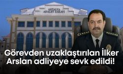 Görevden uzaklaştırılan İlker Arslan adliyeye sevk edildi!