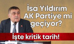 İsa Yıldırım AK Partiye mi geçiyor? İşte kritik tarih