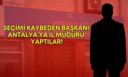 Seçimi kaybeden başkanı Antalya’ya il müdürü yaptılar!