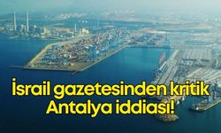 İsrail gazetesi Maariv'den kritik Antalya iddiası!
