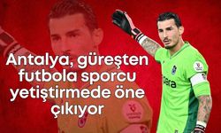 Antalya, güreşten futbola sporcu yetiştirmede öne çıkıyor