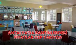 Antalya’da kantinlerdeki fiyatlar cep yakıyor