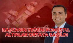 Manavgat soruşturmasında şok gelişme! Başkanın yeğeni konuştu, altınlar ortaya saçıldı